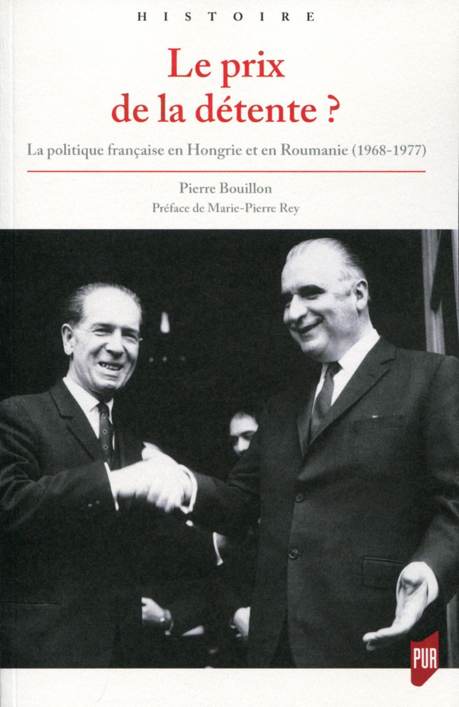 Le Prix De La Detente ? - La Politique Francaise En Hongrie Et En Roumanie (1968-1977).