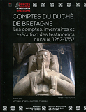 Comptes Du Duche De Bretagne - Les Comptes, Inventaires Et Execution Des Testaments Ducaux, 1262-135