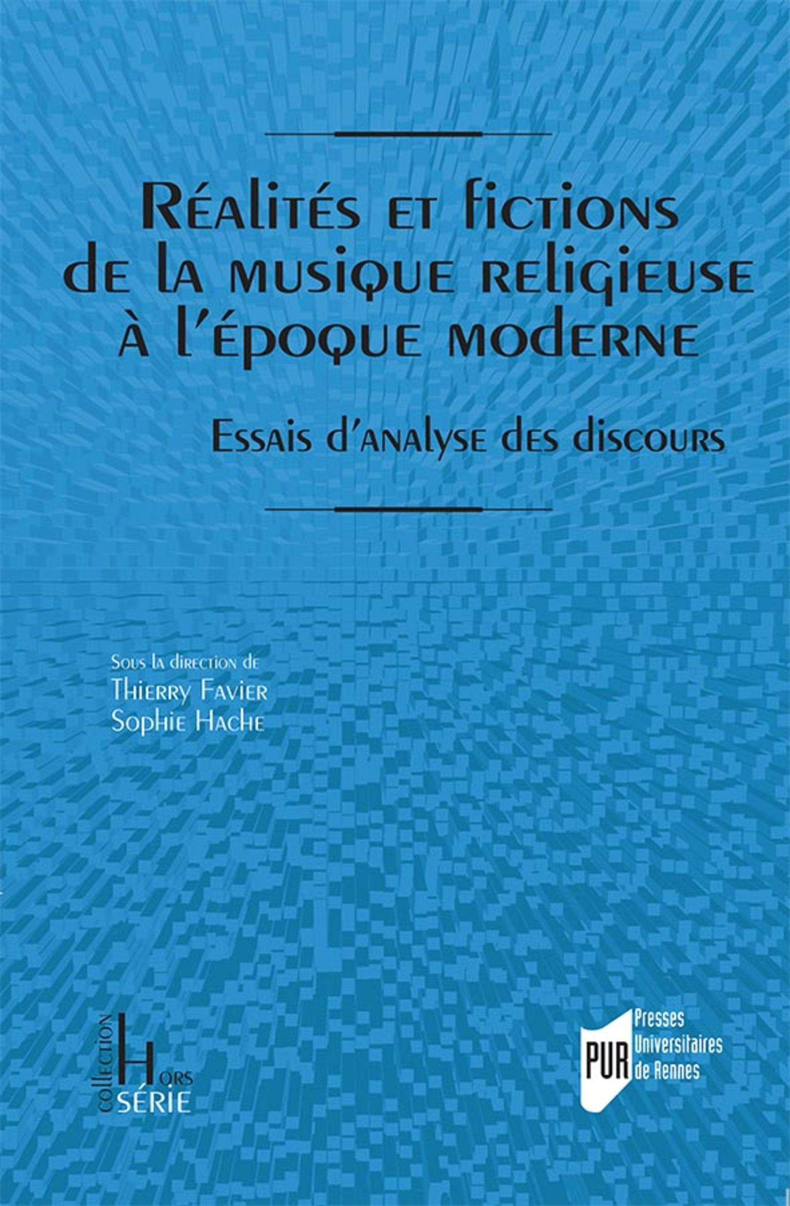 Realites Et Fictions De La Musique Religieuse A L'Epoque Moderne - Essais D'Analyse Des Discours