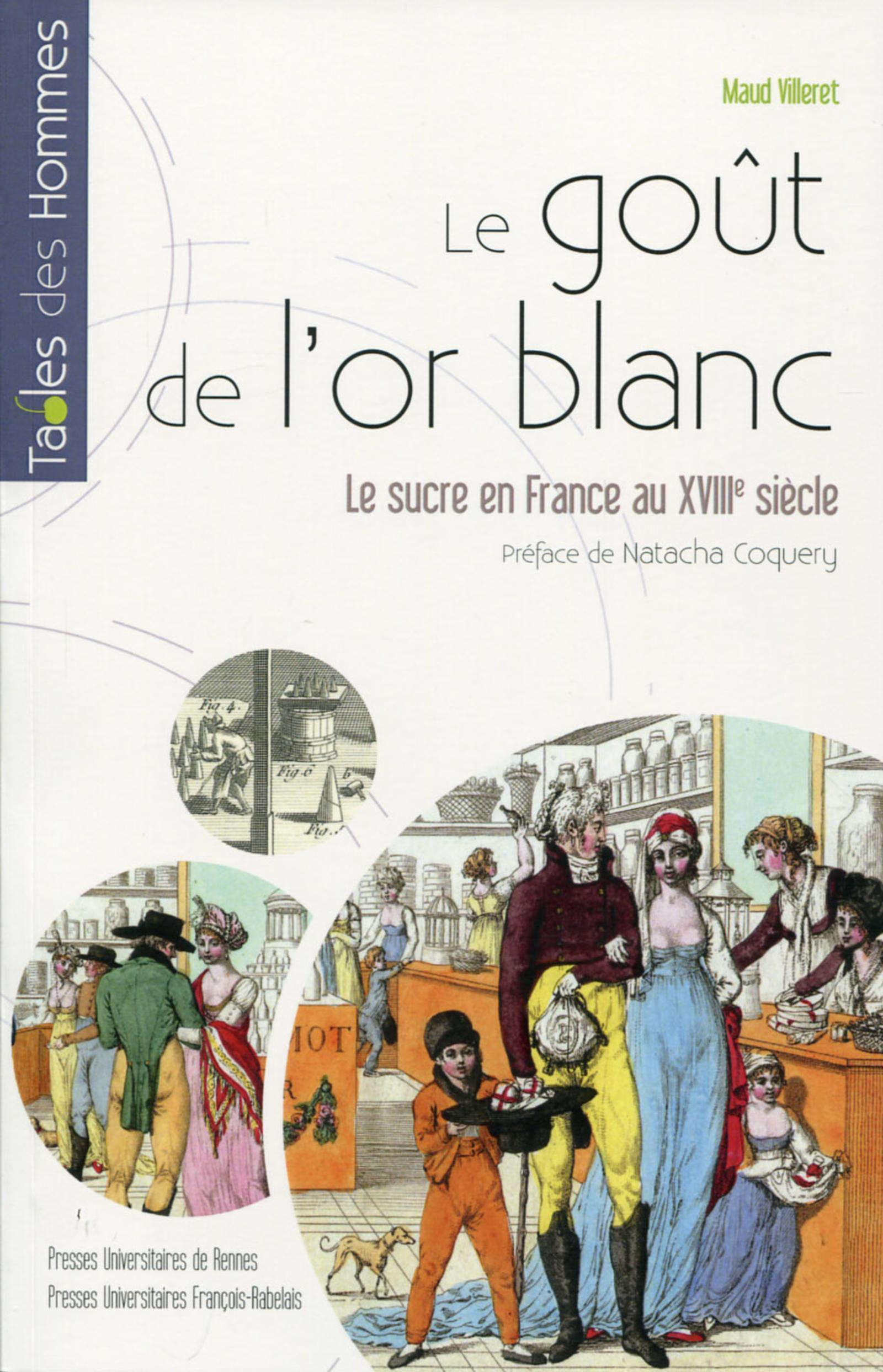 Le Gout De L'Or Blanc - Le Sucre En France Au Xviiie Siecle. Preface De Natacha Coquery