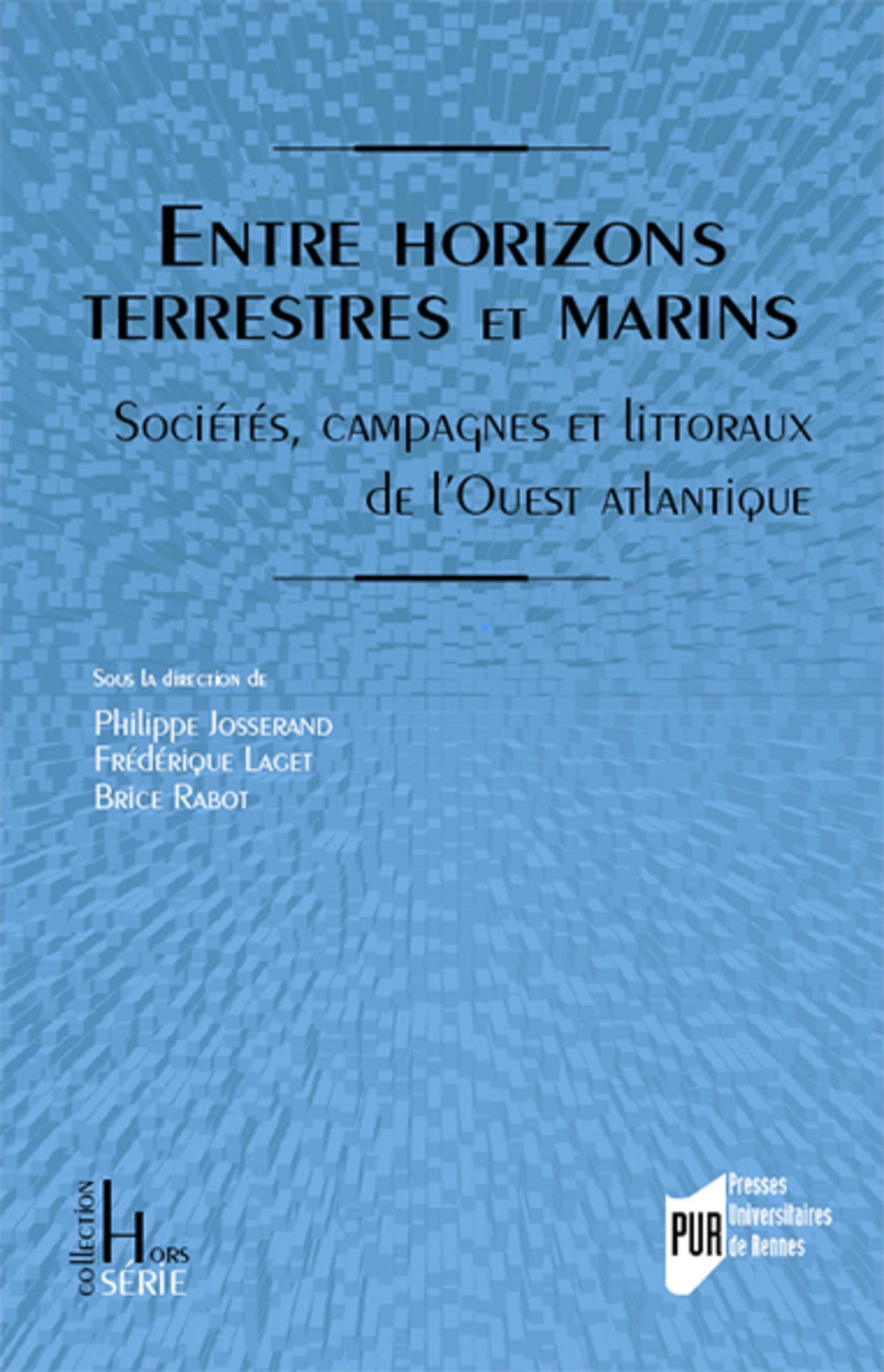 Entre Horizons Terrestres Et Marins - Societes, Campagnes Et Littoraux De L'Ouest Atlantique