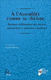 A L'Assemblee Comme Au Theatre - Pratiques Deliberatives Des Anciens, Perceptions Et Resonances Mode