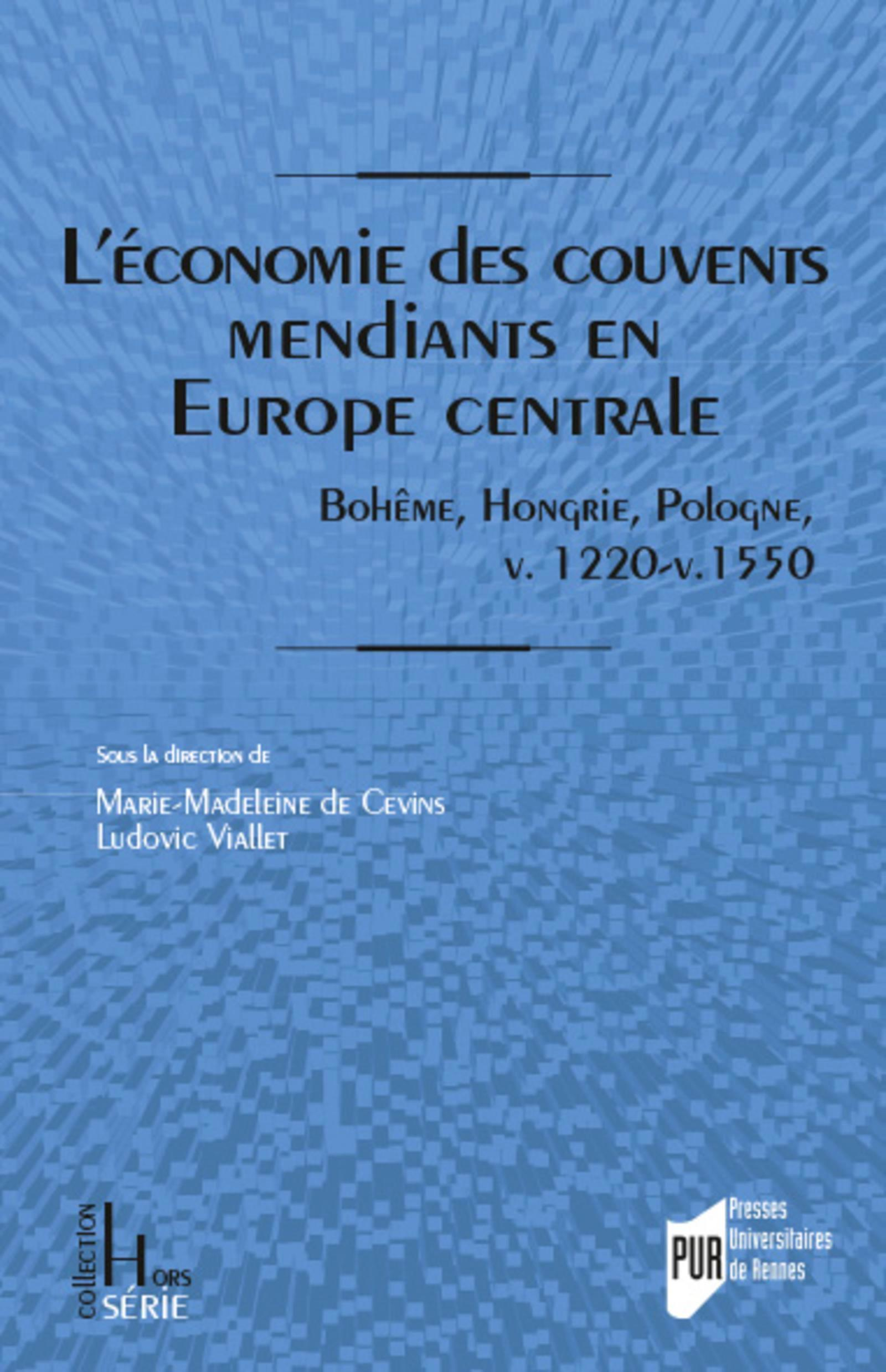 L'Economie Des Couvents Mendiants En Europe Centrale - Boheme, Hongrie, Pologne, V. 1220-V.1550