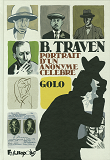 B. Traven - Portrait D'Un Anonyme Celebre