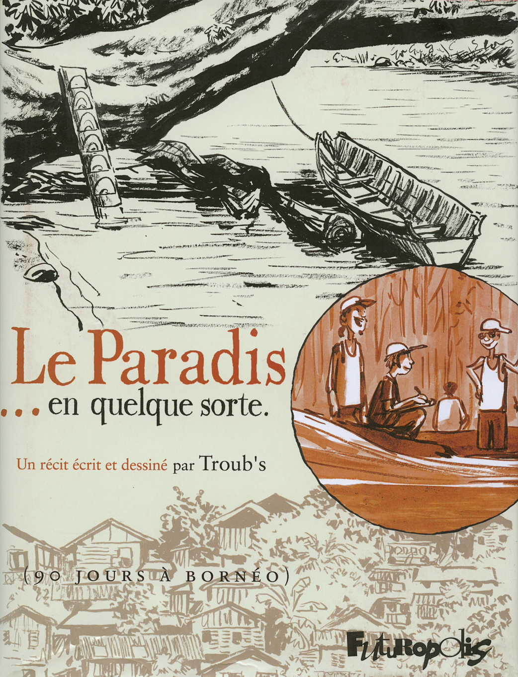 Le Paradis... En Quelque Sorte - (90 Jours A Borneo)