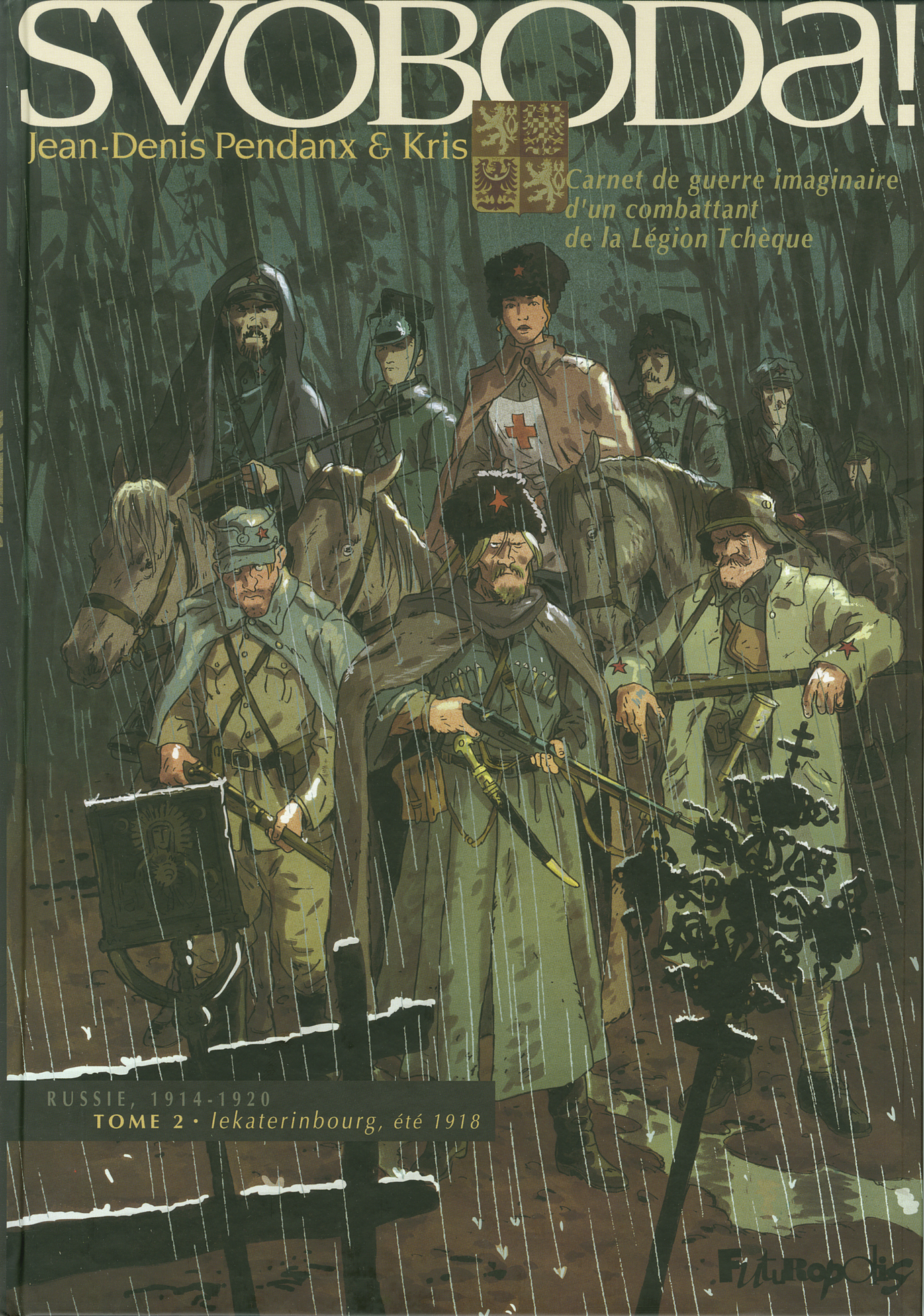 Svoboda ! - Vol02 - Carnet De Guerre Imaginaire D'Un Combattant De La Legion Tcheque-Lekaterinbourg,