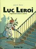 Luc Leroi Reprend Tout A Zero - L'Integrale