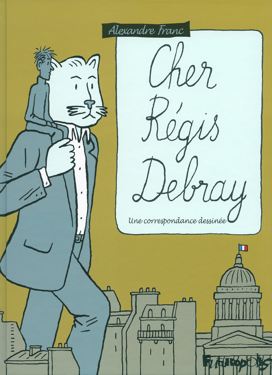 Cher Regis Debray - Une Correspondance Dessinee