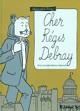 Cher Regis Debray - Une Correspondance Dessinee