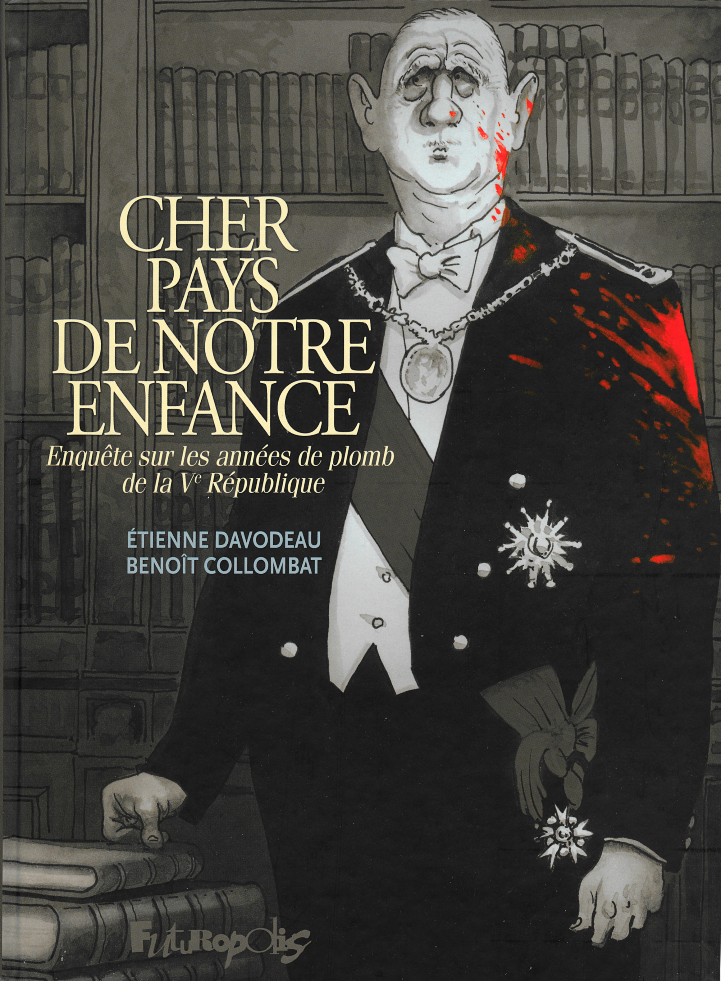 Cher Pays De Notre Enfance - Enquete Sur Les Annees De Plomb De La V  Republique