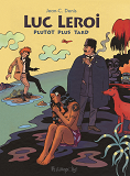 Luc Leroi - Plutot Plus Tard