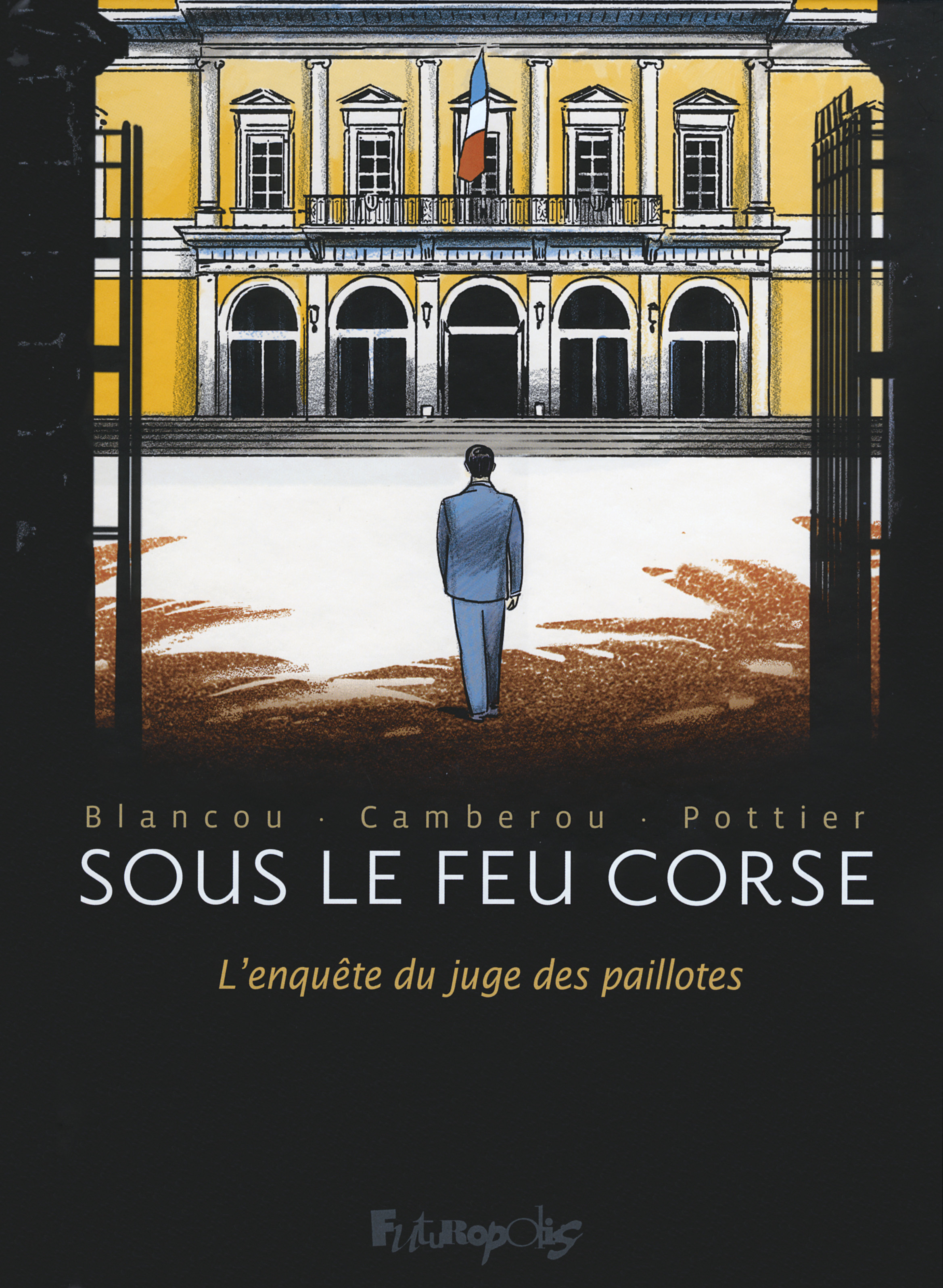 Sous Le Feu Corse - L'Enquete Du Juge Des Paillotes