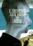 L'Homme Aux Bras De Mer - Itineraire D'Un Pirate Somalien