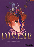 Divine - Vie(S) De Sarah Bernhardt
