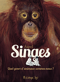 Singes : Quel Genre D'Animaux Sommes-Nous ?