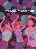 Presque Maintenant