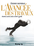 L'Avancee Des Travaux - Histoires Courtes Semees A Droite A Gauche