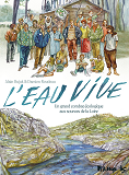 L'Eau Vive - Un Grand Combat Ecologique Aux Sources De La Loire