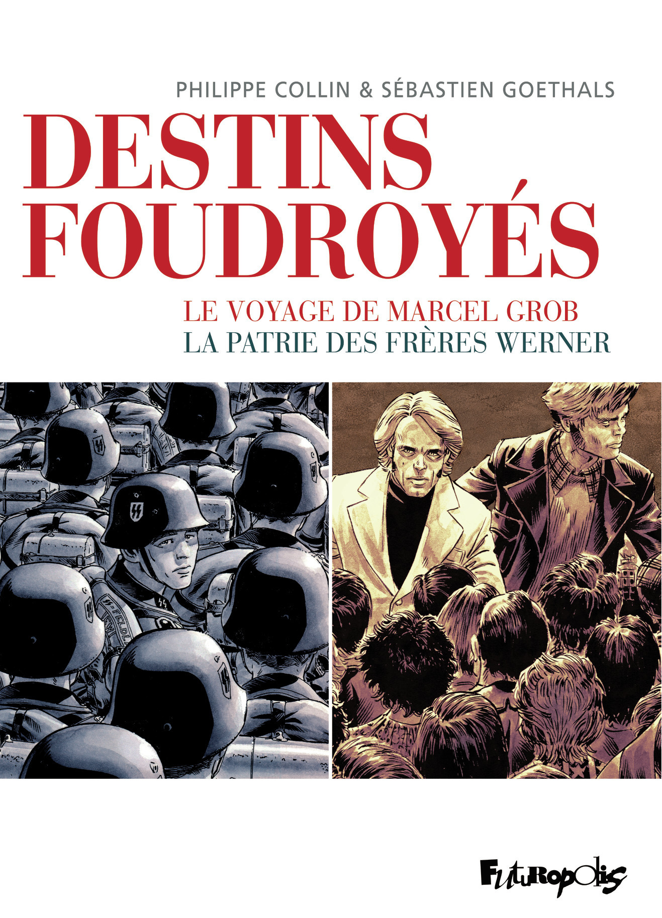 Destins Foudroyes - Le Voyage De Marcel Grob, La Patrie Des Freres Werner