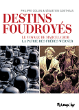 Destins Foudroyes - Le Voyage De Marcel Grob, La Patrie Des Freres Werner