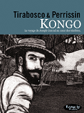 Kongo - Le Voyage De Joseph Conrad Au Coeur Des Tenebres