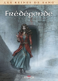 Les Reines De Sang - Fredegonde, La Sanguinaire T01