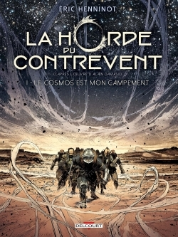 La Horde Du Contrevent T01 - Le Cosmos Est Mon Campement