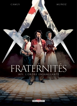 Fraternites T03 - 1871, L'Ordre Ensanglante
