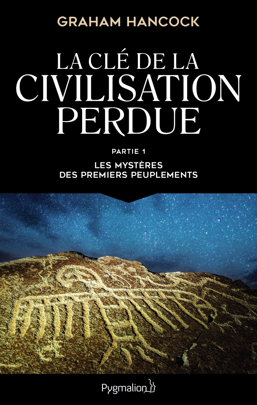 La Cle De La Civilisation Perdue - T01 - Les Mysteres Des Premiers Peuplements