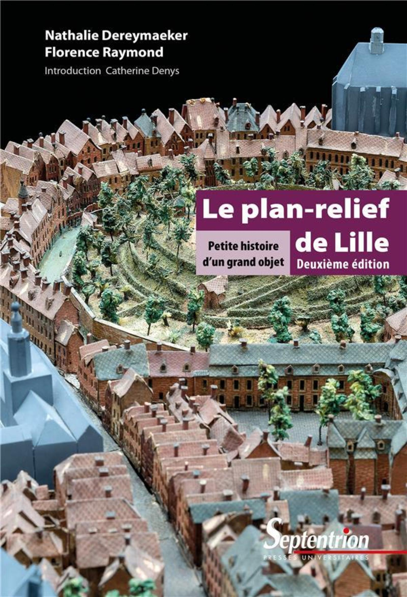 Le Plan-Relief De Lille - Petite Histoire D'Un Grand Objet