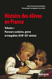 Histoire Des Eleves En France. Volume 1 - Parcours Scolaires, Genre Et Inegalites (Xviie-Xxe Siecles