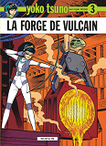 Yoko Tsuno - Tome 3 - La Forge De Vulcain