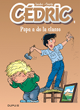 Cedric - Tome 4 - Papa A De La Classe