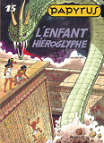 Papyrus - Tome 15 - L'Enfant Hieroglyphe