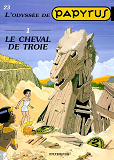 Papyrus - Tome 23 - Le Cheval De Troie (L'Odyssee De Papyrus I)