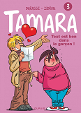 Tamara - Tome 3 - Tout Est Bon Dans Le Garcon !