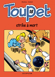 Toupet - Tome 18 - Toupet Strike A Mort !