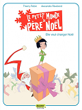 Le Petit Monde De Pere Noel - Tome 1 - Elle Veut Changer Noel