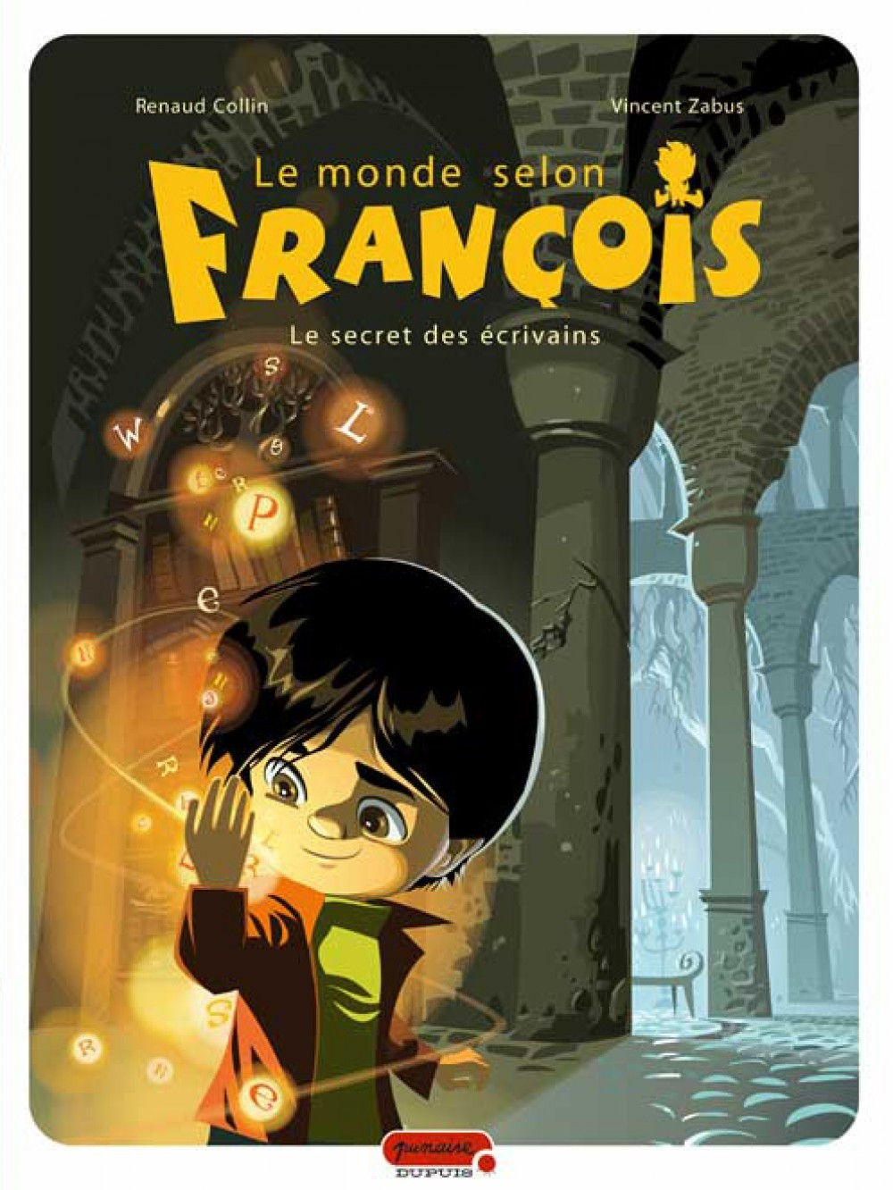 Le Monde Selon Francois - Tome 1 - Le Secret Des Ecrivains