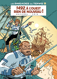 Les Brigades Du Temps - Tome 1 - 1492. A L'Ouest, Rien De Nouveau