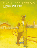 Feroces Tropiques - Tome 1 - Feroces Tropiques