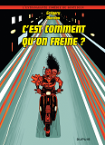 C'Est Comment Qu'On Freine ? - Tome 1 - C'Est Comment Qu'On Freine ?