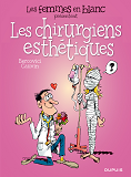 Les Femmes En Blanc Presentent ... - Tome 2 - Les Chirurgiens Esthetiques