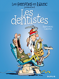 Les Femmes En Blanc Presentent ... - Tome 5 - Les Dentistes