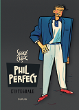 Phil Perfect - L'Integrale - Tome 1 - Phil Perfect - L'Integrale