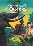 La Patrouille Des Castors - In - La Patrouille Des Castors  - L'Integrale - Tome 7 -  La Patrouille