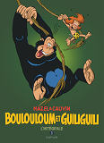 Boulouloum Et Guiliguili, L'Integrale - Tome 1 - Boulouloum Et Guiliguili, L'Integrale (1975 - 1981