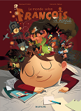 Le Monde Selon Francois - L'Integrale - Tome 1 - Le Monde Selon Francois - L'Integrale