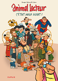 Animal Lecteur - Tome 5 - C'Etait Mieux Avant