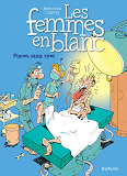 Les Femmes En Blanc - Tome 7 - Pinces, Sang, Rire (Nouvelle Maquette)